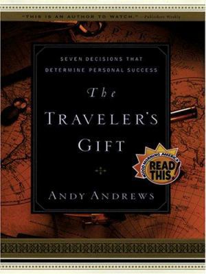 The Traveler's Gift: Seven Decisions That Deter... [Large Print] 159415015X Book Cover