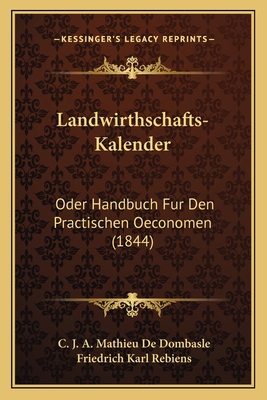 Landwirthschafts-Kalender: Oder Handbuch Fur De... [German] 1164948857 Book Cover