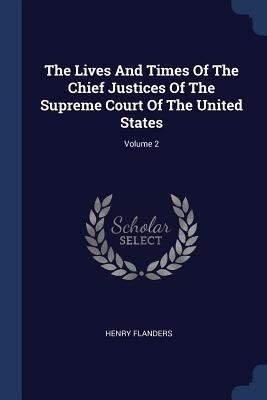 The Lives And Times Of The Chief Justices Of Th... 1377255816 Book Cover