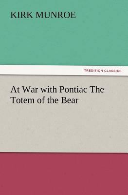 At War with Pontiac the Totem of the Bear 3847232282 Book Cover