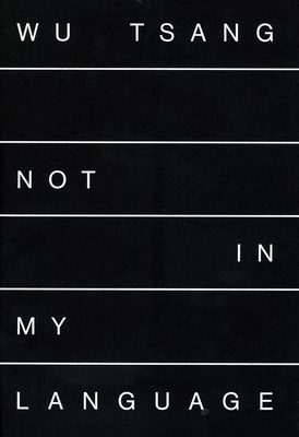 Wu Tsang: Not in My Language 3863357817 Book Cover