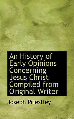 An History of Early Opinions Concerning Jesus C... 1115782150 Book Cover