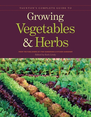 Taunton's Complete Guide to Growing Vegetables ... 1600853366 Book Cover