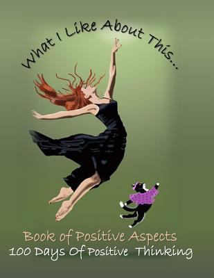 What I Like about This...Book of Positive Aspec... 1718964870 Book Cover