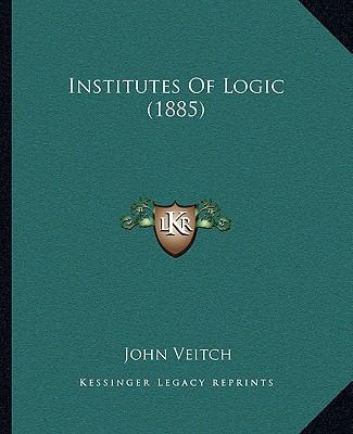 Institutes Of Logic (1885) 1164681532 Book Cover