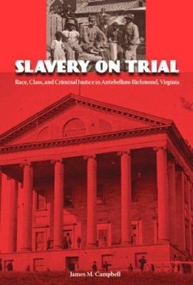 Slavery on Trial: Race, Class, and Criminal Jus... 0813030919 Book Cover