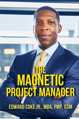 The Magnetic Project Manager: What the top 2% o... B0CN3SJV3V Book Cover