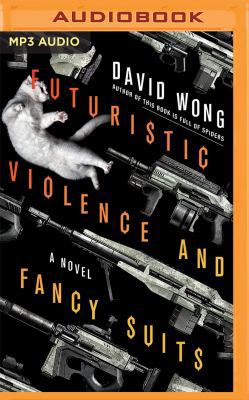 Futuristic Violence and Fancy Suits 1522649255 Book Cover