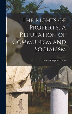 The Rights of Property, A Refutation of Communi... 1016937520 Book Cover