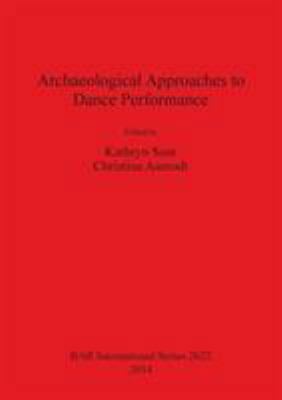 Archaeological Approaches to Dance Performance 140731257X Book Cover