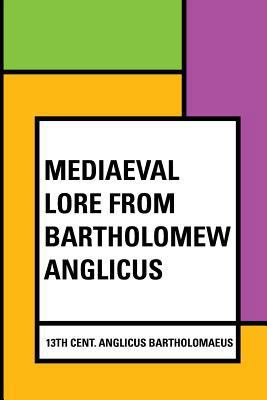 Mediaeval Lore from Bartholomew Anglicus 1533254354 Book Cover