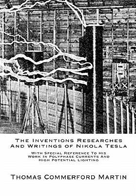 The Inventions Researches And Writings of Nikol... 1453816771 Book Cover