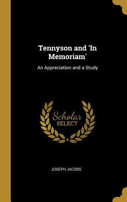 Tennyson and 'In Memoriam': An Appreciation and... 0526043938 Book Cover