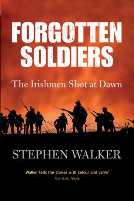 Forgotten Soldiers: The Irishmen Shot at Dawn 0717145158 Book Cover