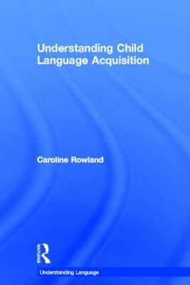 Understanding Child Language Acquisition 0415827132 Book Cover