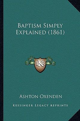 Baptism Simply Explained (1861) 1164584367 Book Cover