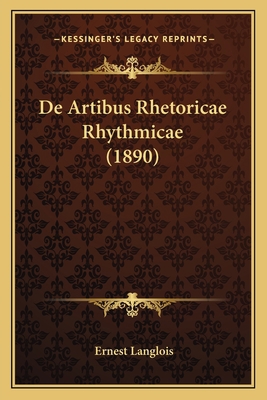 De Artibus Rhetoricae Rhythmicae (1890) [Latin] 116747628X Book Cover
