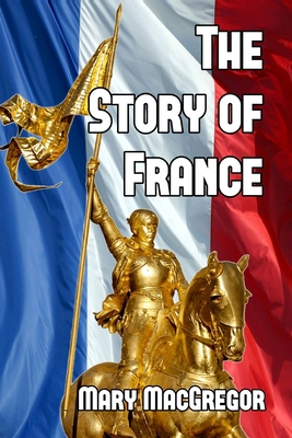 The Story of France 1495344266 Book Cover