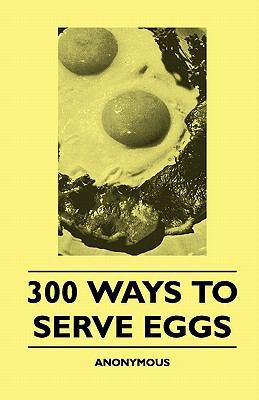 300 Ways To Serve Eggs 1445509253 Book Cover