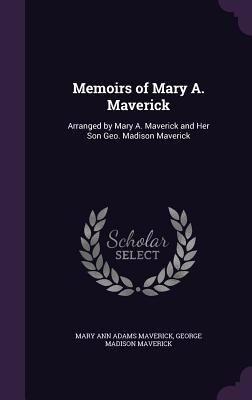 Memoirs of Mary A. Maverick: Arranged by Mary A... 134136495X Book Cover