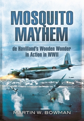 Mosquito Mayhem: de Havilland's Wooden Wonder i... 1399085069 Book Cover