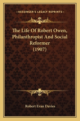The Life Of Robert Owen, Philanthropist And Soc... 1166149617 Book Cover