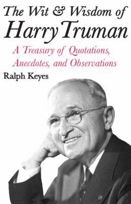 The Wit & Wisdom of Harry Truman 0963317962 Book Cover