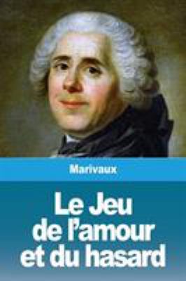 Le Jeu de l'amour et du hasard [French] 291726053X Book Cover