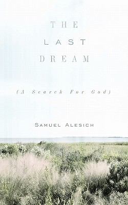 The Last Dream: (A Search for God) 1452532699 Book Cover