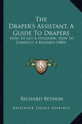 The Draper's Assistant, A Guide To Drapers: How... 1167038126 Book Cover