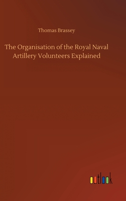 The Organisation of the Royal Naval Artillery V... 3752408332 Book Cover