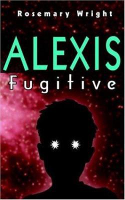 Alexis: Fugitive 1425900488 Book Cover