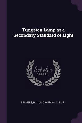 Tungsten Lamp as a Secondary Standard of Light 1379173574 Book Cover