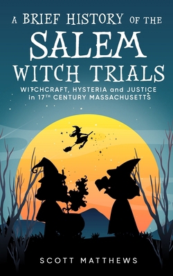 A Brief History of the Salem Witch Trials - Wit... 1922531804 Book Cover