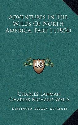 Adventures In The Wilds Of North America, Part ... 1165293307 Book Cover