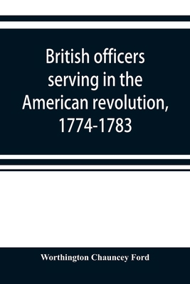 British officers serving in the American revolu... 9353920833 Book Cover