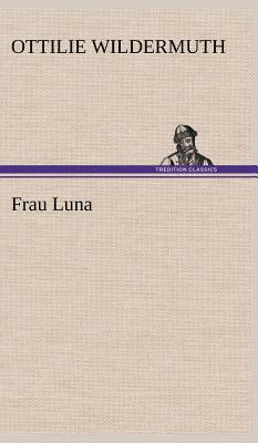 Frau Luna [German] 3847263897 Book Cover