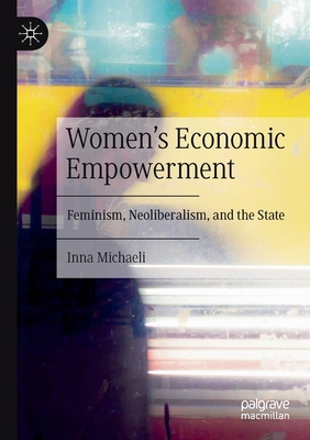 Women's Economic Empowerment: Feminism, Neolibe... 3030892832 Book Cover