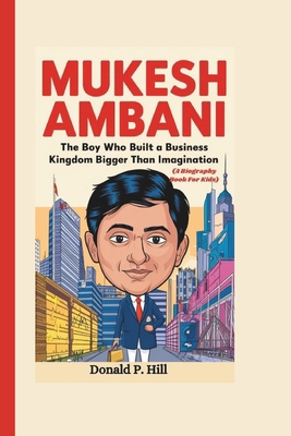 Mukesh Ambani: The Boy Who Built a Business Kin... B0DQPRQF6H Book Cover