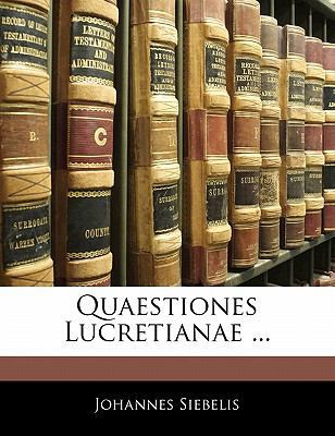 Quaestiones Lucretianae ... [Latin] 1141184508 Book Cover