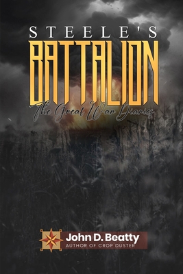 Steele's Battalion: The Great War Diaries: The ... B0DZW72T97 Book Cover