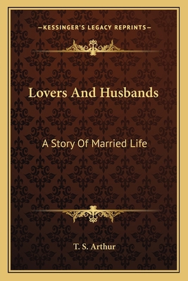 Lovers And Husbands: A Story Of Married Life 1163764345 Book Cover
