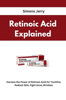Retinoic Acid Explained B0GVGSP729 Book Cover