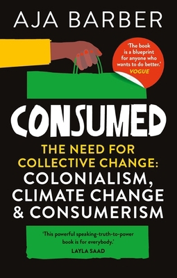 Consumed: The Need for Collective Change; Colon... 191424009X Book Cover