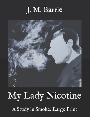 My Lady Nicotine: A Study in Smoke: Large Print B08Q5QGGFQ Book Cover