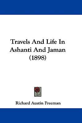 Travels and Life in Ashanti and Jaman (1898) 1104588366 Book Cover