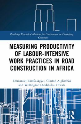 Hardcover Measuring Productivity of Labour-Intensive Work Practices in Road Construction in Africa Book