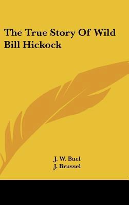 The True Story Of Wild Bill Hickock 1161641890 Book Cover