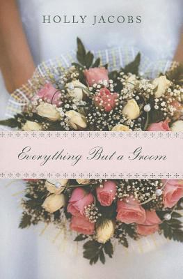 Everything But a Groom 1477813438 Book Cover