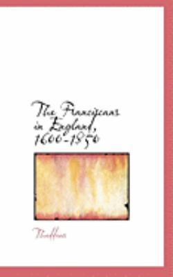 The Franciscans in England, 1600-1850 0559008694 Book Cover